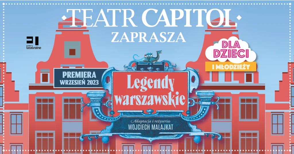 Warszawski Teatr Capitol zaprasza najmłodszych Widzów. Legendy Warszawskie w reżyserii Wojciecha Malajkata