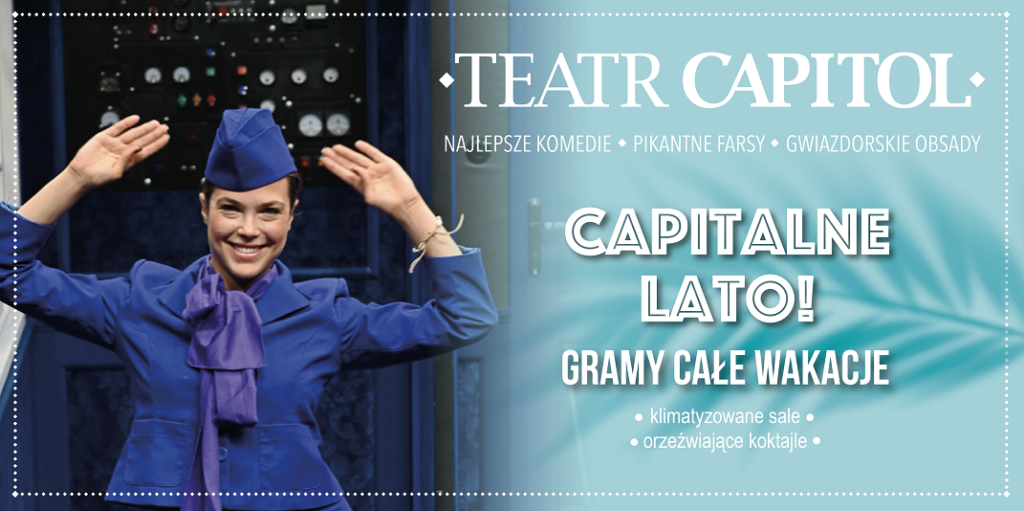 Warszawski Teatr Capitol zaprasza w wakacje!